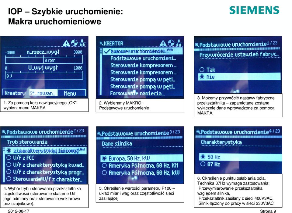 Wybieramy MAKRO: Podstawowe uruchomienie 5. Okre lenie warto ci parametru P100 uk ad miar i wag oraz cz stotliwo sieci zasilaj cej 3.