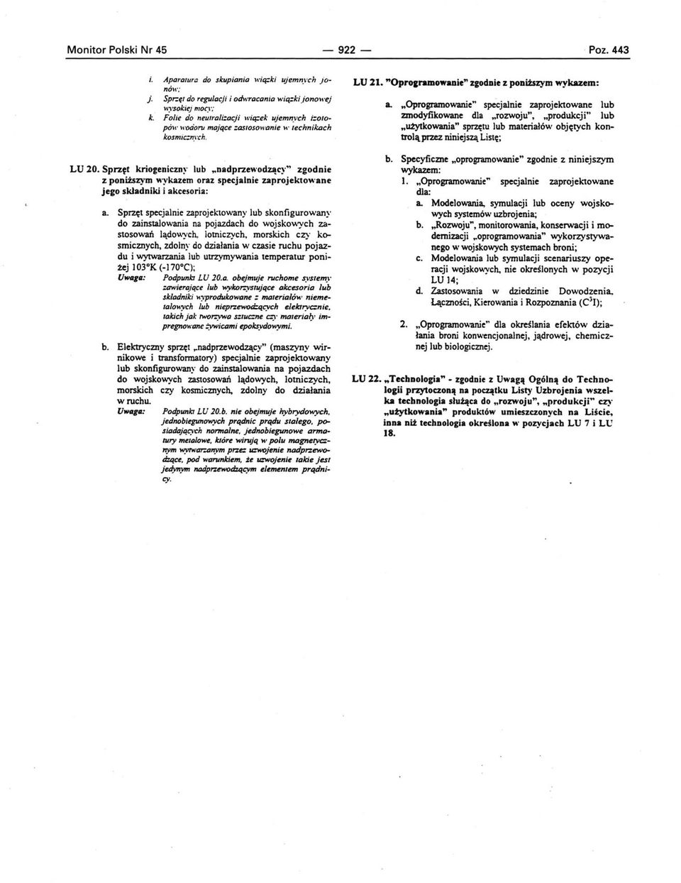 Sprz~t kriogeniczn~' lub "nadprzewodzący" zgodnie z poniższym wykazem oraz specjalnie zaprojektowane jego składniki i akcesoria: a.
