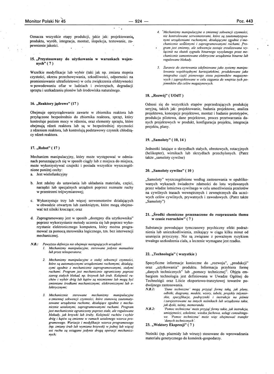 zmiana stopnia czystości, okresu przechowywania, szkodliwości, odporności na promieniowanie ultrafioletowe) w celu zwiększenia efektywności w powodowaniu ofiar w ludziach i zwierzętach, degradacji