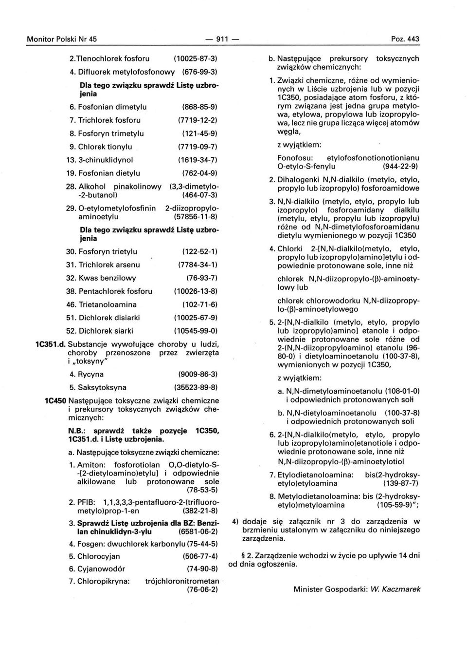 Alkohol pinakolinowy -2-butanol) (868-85-9) (7719-12-2) (121-45-9) (7719-09-7) (1619-34-7) (762-04-9) Dla tego związku sprawdź List, uzbrojenia (3,3-dimetylo (464-07-3) 29.