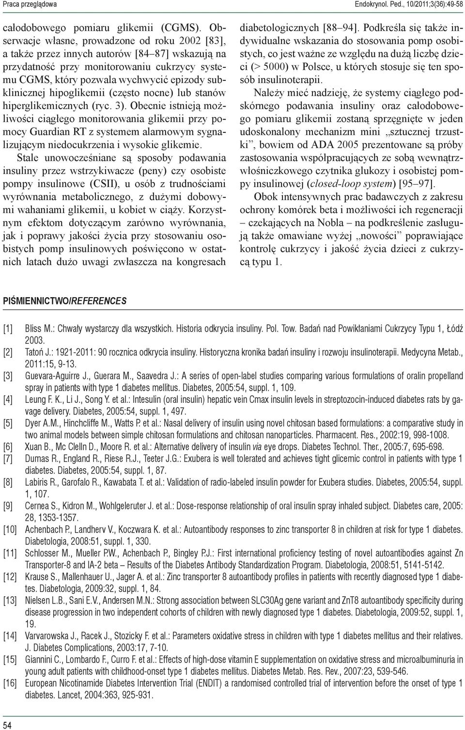 hipoglikemii (często nocne) lub stanów hiperglikemicznych (ryc. 3).
