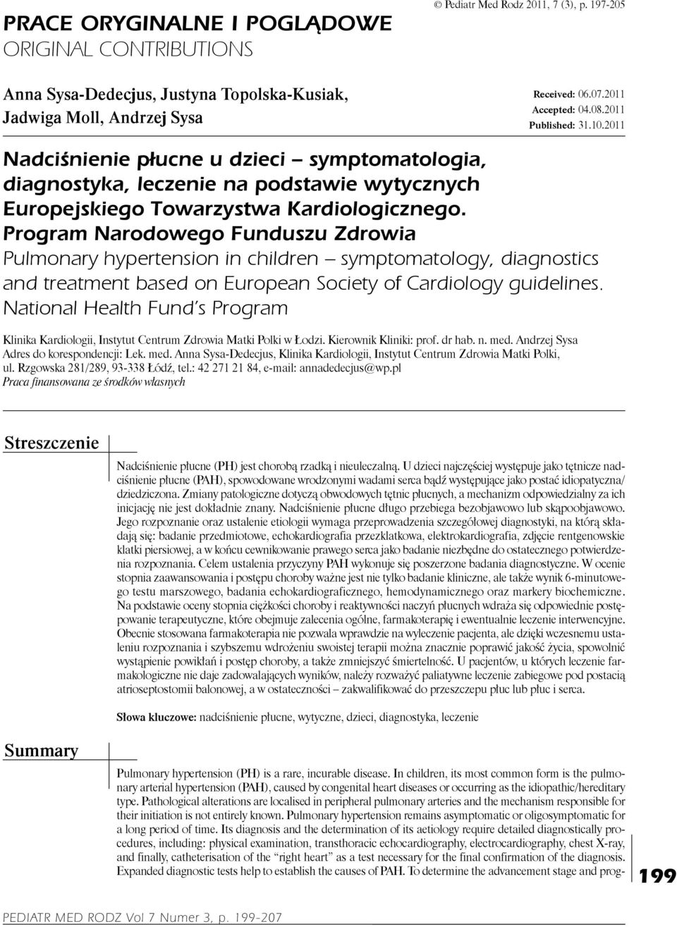 Program Narodowego Funduszu Zdrowia Pulmonary hypertension in children symptomatology, diagnostics and treatment based on European Society of Cardiology guidelines.