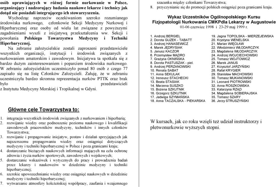 inicjatywą przekształcenia ww. Sekcji i powołania Polskiego Towarzystwa Medycyny i Techniki Hiperbarycznej.