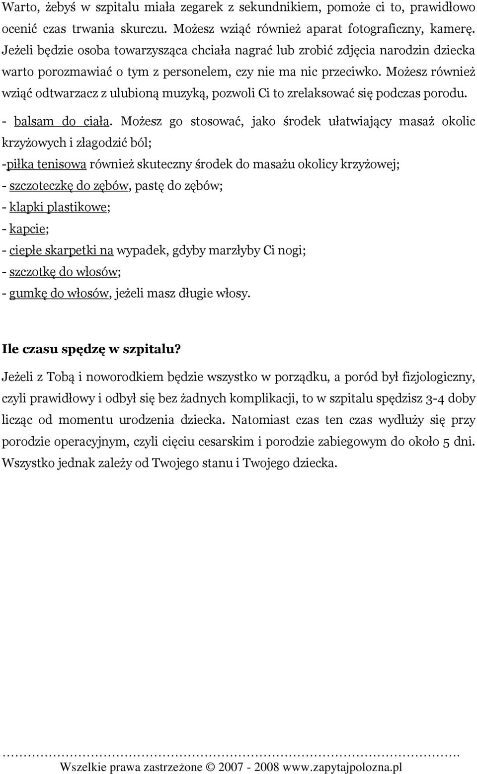 Możesz również wziąć odtwarzacz z ulubioną muzyką, pozwoli Ci to zrelaksować się podczas porodu. - balsam do ciała.