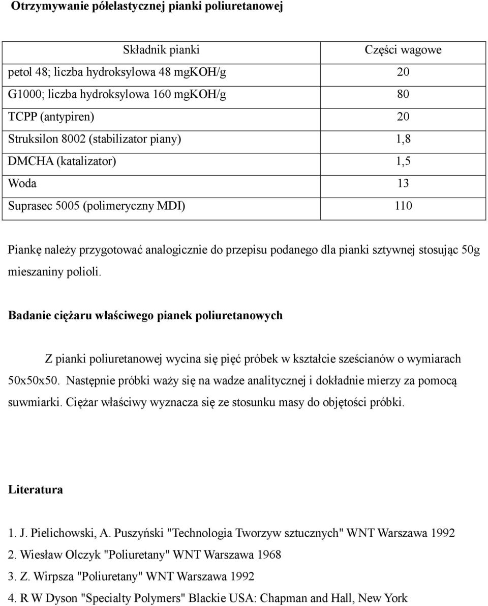 polioli. Badanie ciężaru właściwego pianek poliuretanowych Z pianki poliuretanowej wycina się pięć próbek w kształcie sześcianów o wymiarach 50x50x50.