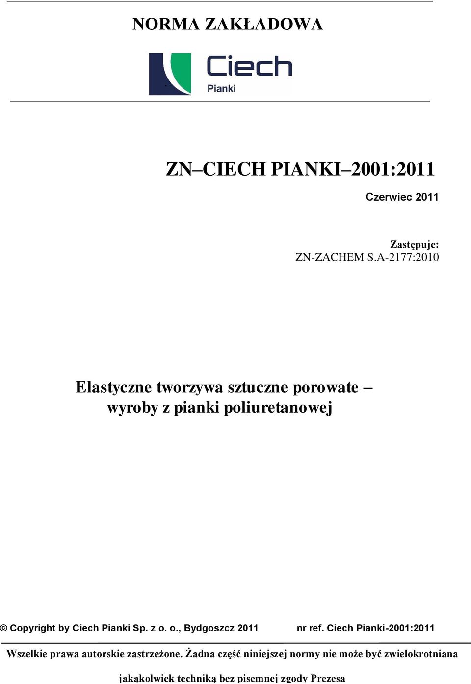 Pianki Sp. z o. o., Bydgoszcz 2011 nr ref. Ciech Pianki-2001:2011 Wszelkie prawa autorskie zastrzeżone.