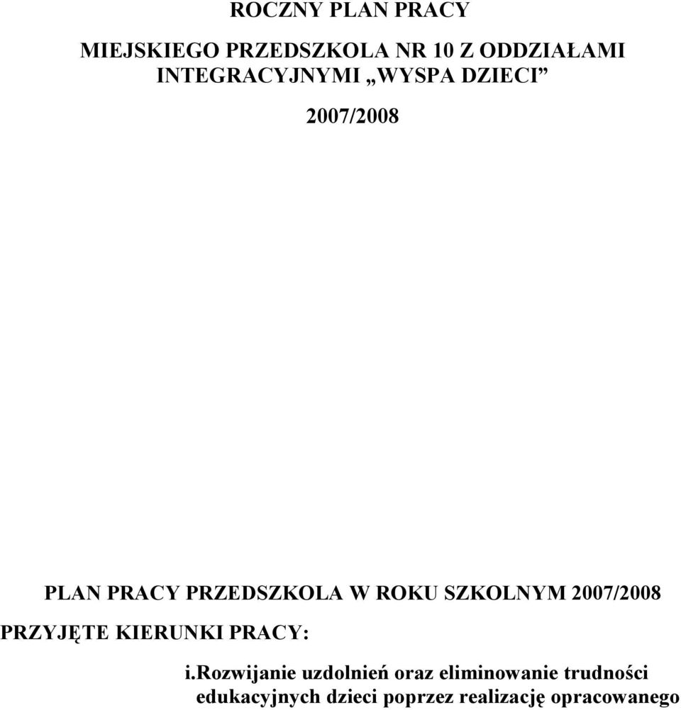 SZKOLNYM 2007/2008 PRZYJĘTE KIERUNKI PRACY: irozwijanie uzdolnień