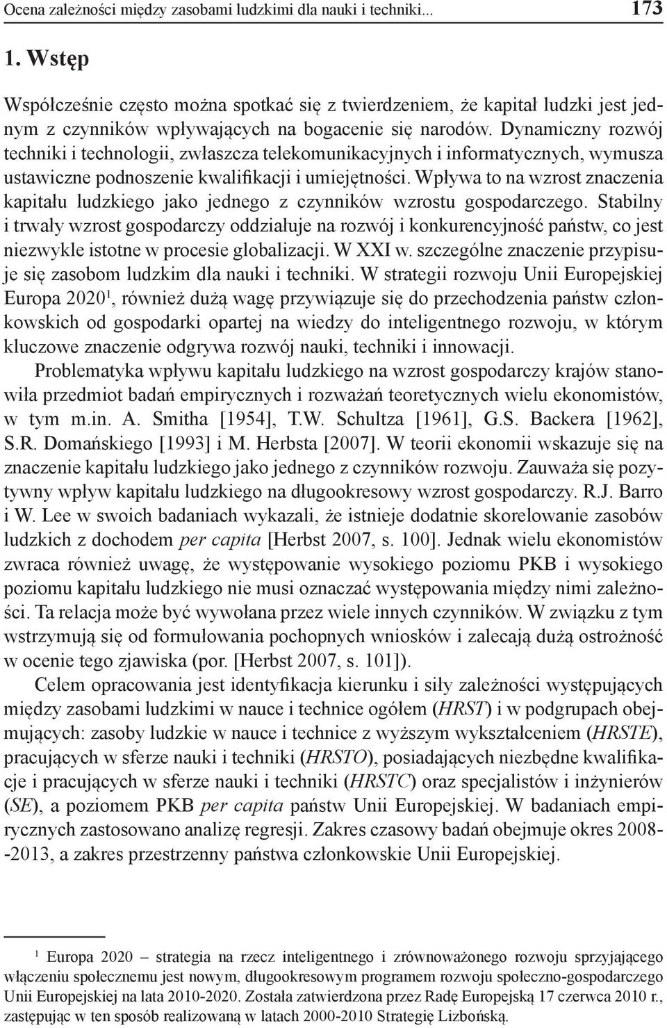 Dynamiczny rozwój techniki i technologii, zwłaszcza telekomunikacyjnych i informatycznych, wymusza ustawiczne podnoszenie kwalifikacji i umiejętności.