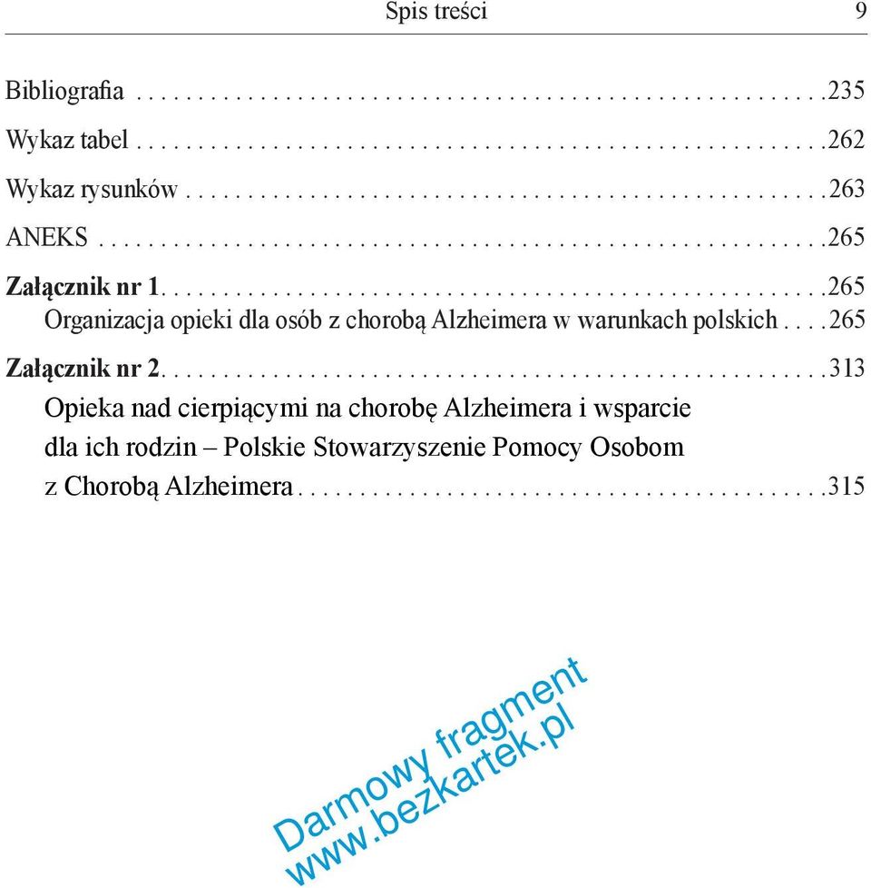 .....................................................265 Organizacja opieki dla osób z chorobą Alzheimera w warunkach polskich....265 Załącznik nr 2.