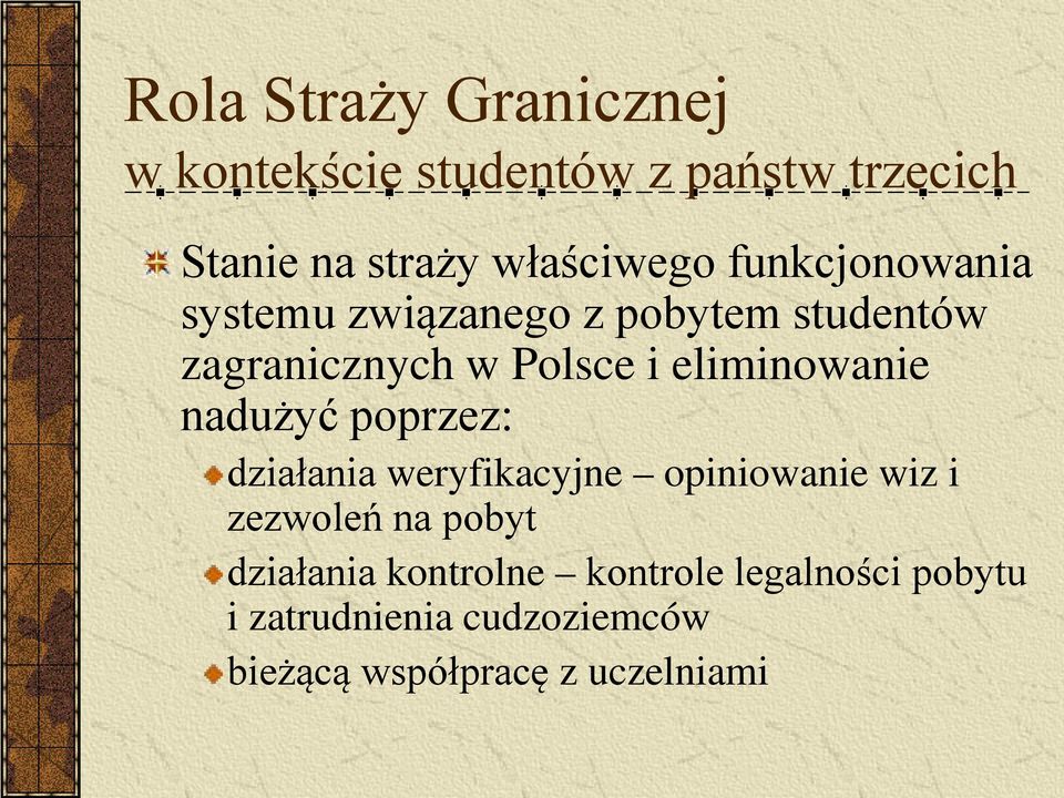 nadużyć poprzez: działania weryfikacyjne opiniowanie wiz i zezwoleń na pobyt działania
