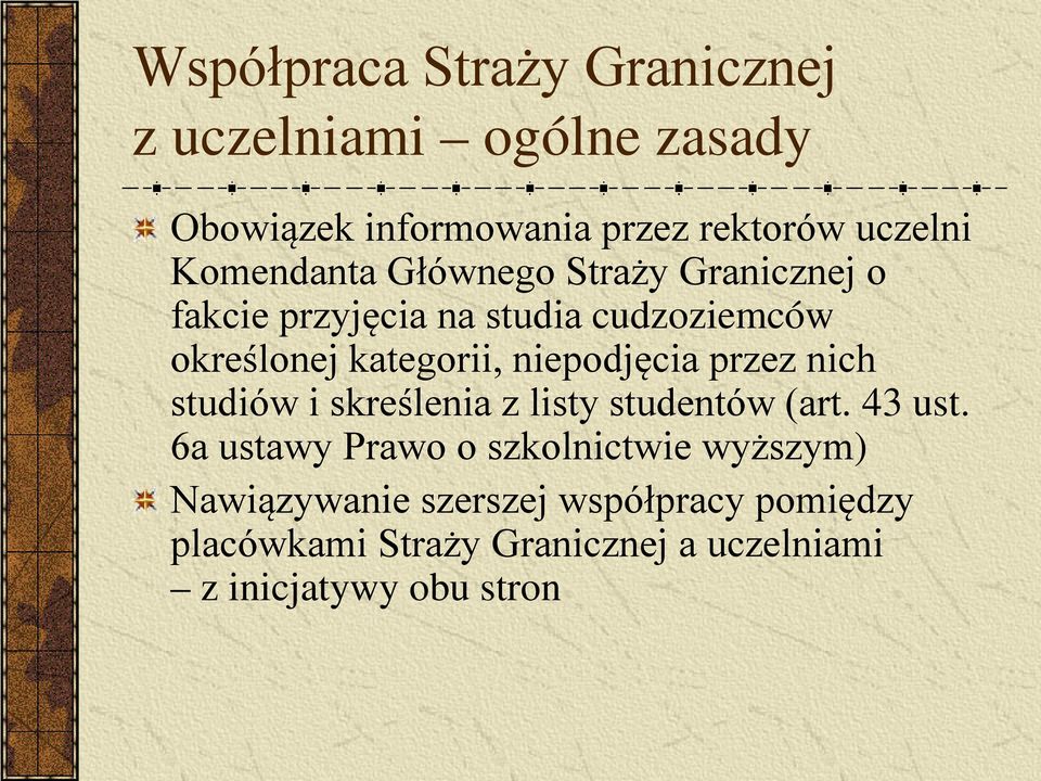 niepodjęcia przez nich studiów i skreślenia z listy studentów (art. 43 ust.