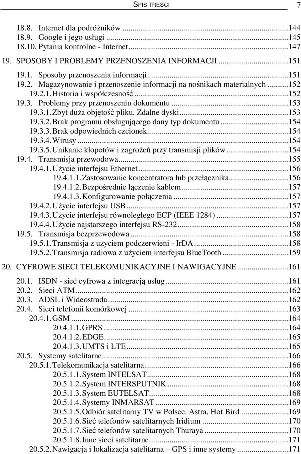 Zdalne dyski...153 19.3.2.Brak programu obsługującego dany typ dokumentu...154 19.3.3.Brak odpowiednich czcionek...154 19.3.4.Wirusy...154 19.3.5.Unikanie kłopotów i zagrożeń przy transmisji plików.