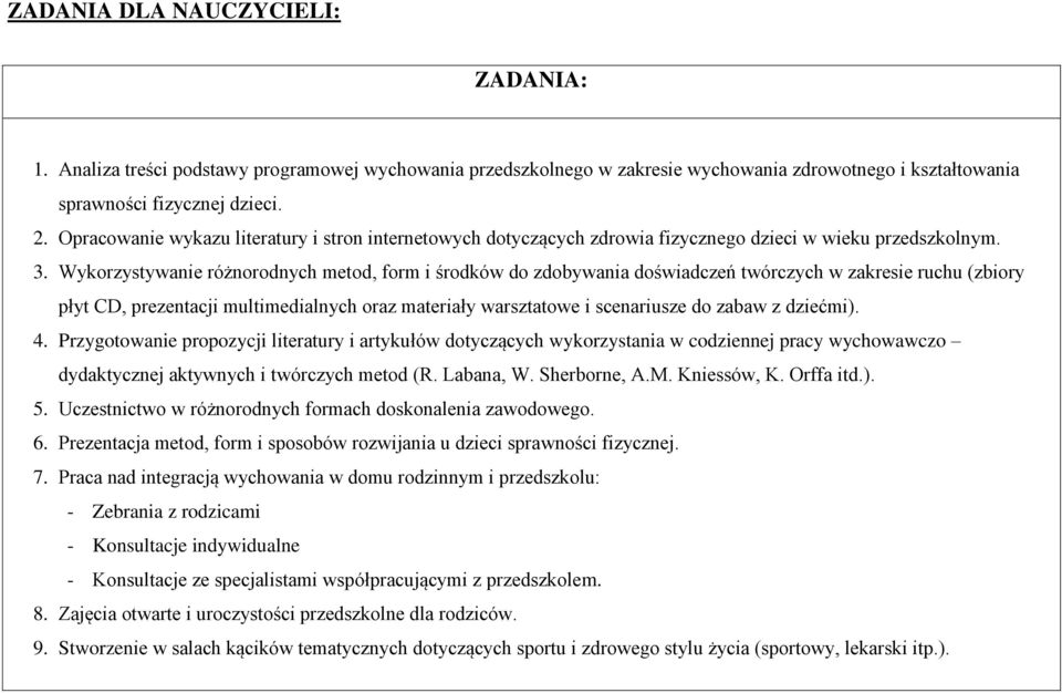 Wykorzystywanie różnorodnych metod, form i środków do zdobywania doświadczeń twórczych w zakresie ruchu (zbiory płyt CD, prezentacji multimedialnych oraz materiały warsztatowe i scenariusze do zabaw