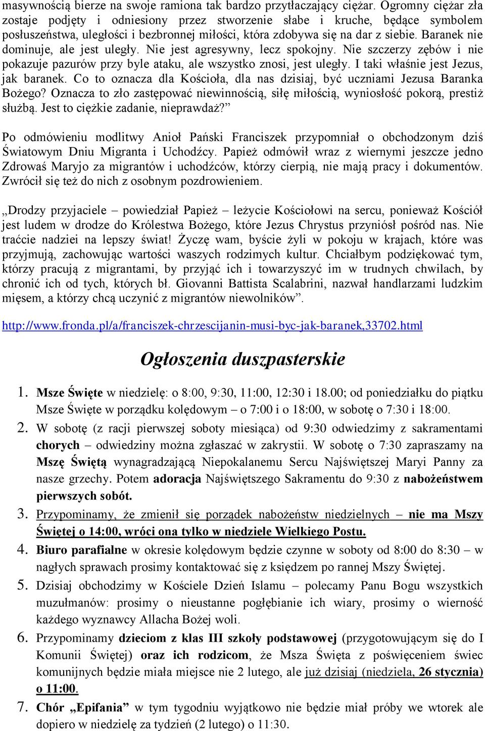 Baranek nie dominuje, ale jest uległy. Nie jest agresywny, lecz spokojny. Nie szczerzy zębów i nie pokazuje pazurów przy byle ataku, ale wszystko znosi, jest uległy.