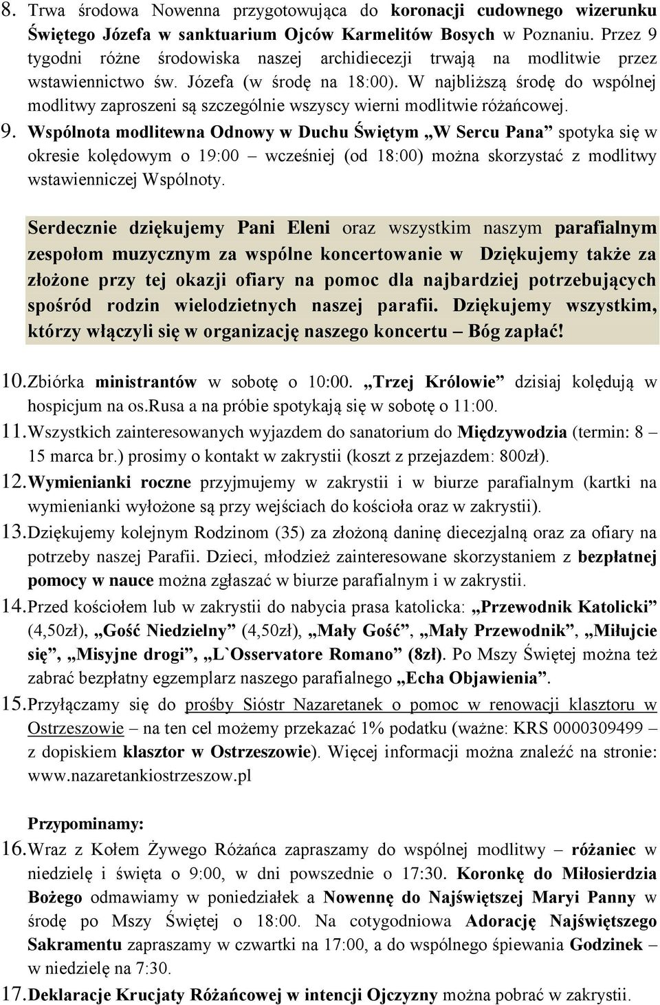W najbliższą środę do wspólnej modlitwy zaproszeni są szczególnie wszyscy wierni modlitwie różańcowej. 9.