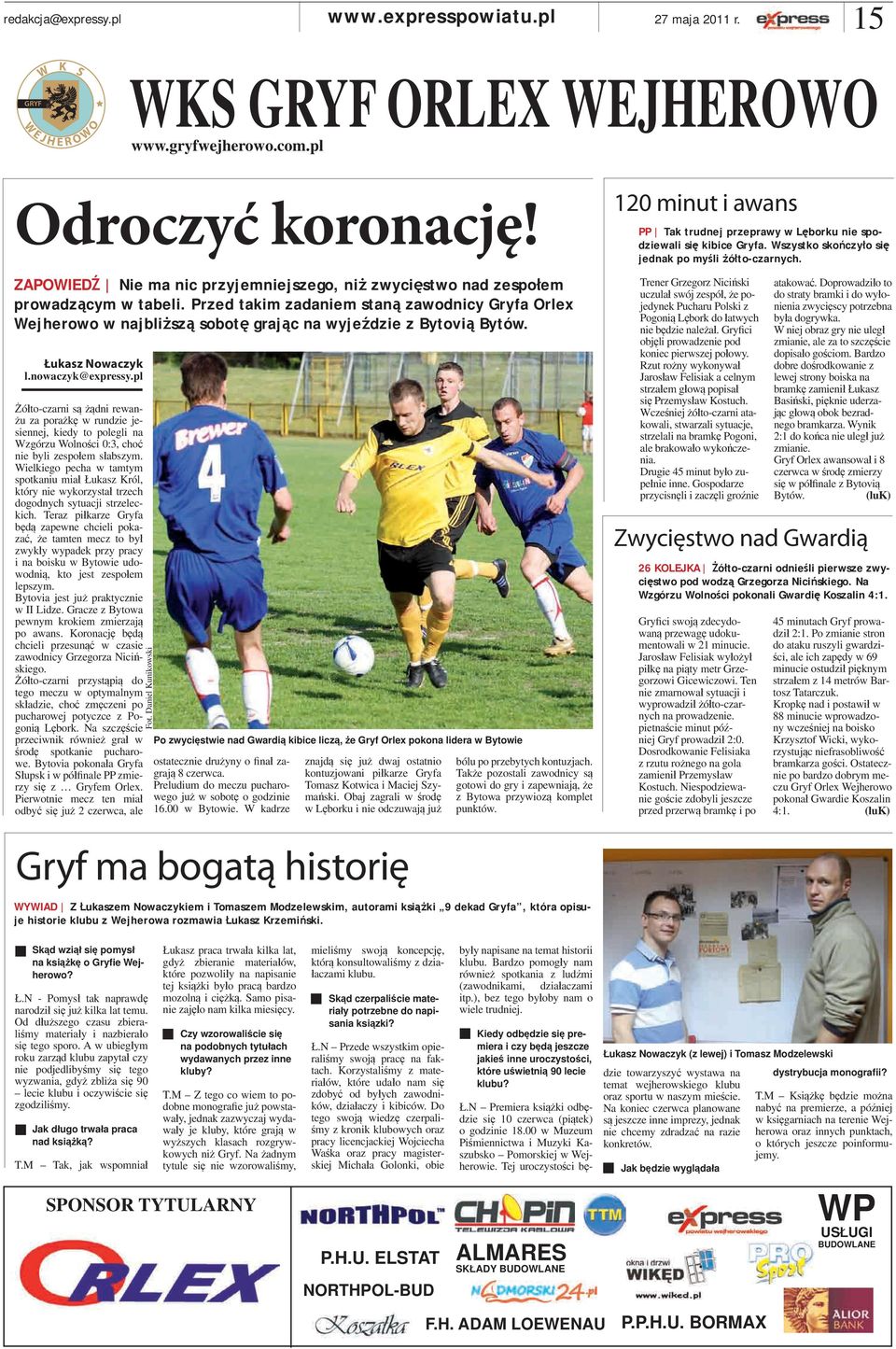 Przed takim zadaniem staną zawodnicy Gryfa Orlex Wejherowo w najbliższą sobotę grając na wyjeździe z Bytovią Bytów. Łukasz Nowaczyk l.nowaczyk@expressy.