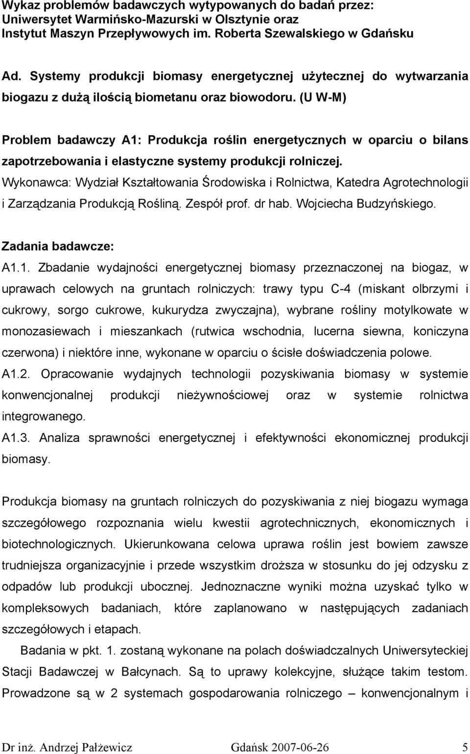 (U W-M) Problem badawczy A1: Produkcja roślin energetycznych w oparciu o bilans zapotrzebowania i elastyczne systemy produkcji rolniczej.
