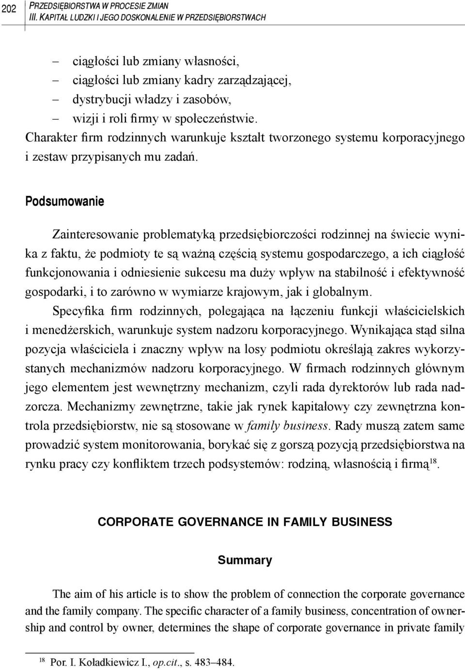 Charakter firm rodzinnych warunkuje kształt tworzonego systemu korporacyjnego i zestaw przypisanych mu zadań.