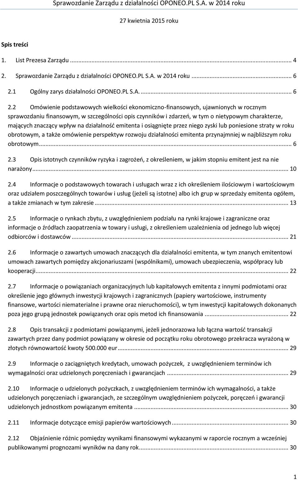 2 Omówienie podstawowych wielkości ekonomiczno-finansowych, ujawnionych w rocznym sprawozdaniu finansowym, w szczególności opis czynników i zdarzeń, w tym o nietypowym charakterze, mających znaczący