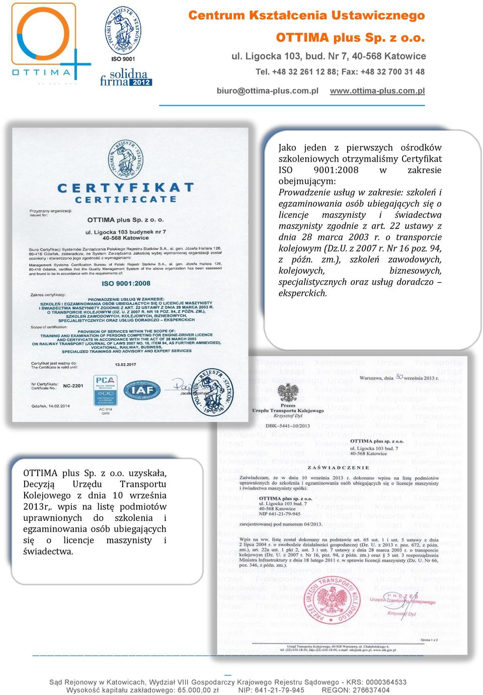 z 2007 r. Nr 16 poz. 94, z późn. zm.), szkoleń zawodowych, kolejowych, biznesowych, specjalistycznych oraz usług doradczo eksperckich.