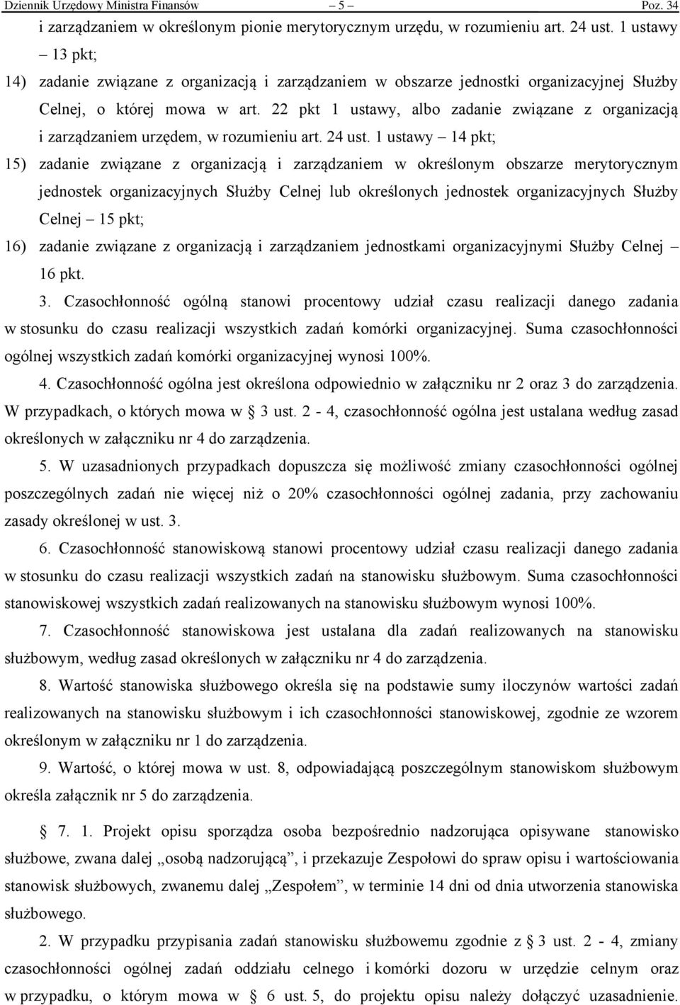 22 pkt 1 ustawy, albo zadanie związane z organizacją i zarządzaniem urzędem, w rozumieniu art. 24 ust.