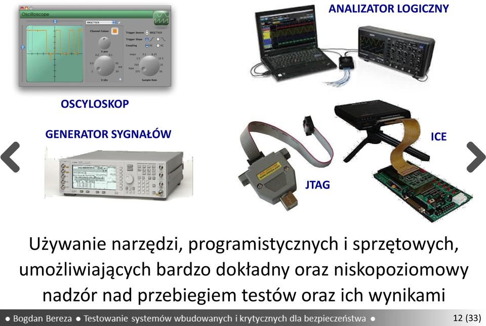 sprzętowych, umożliwiających bardzo dokładny oraz