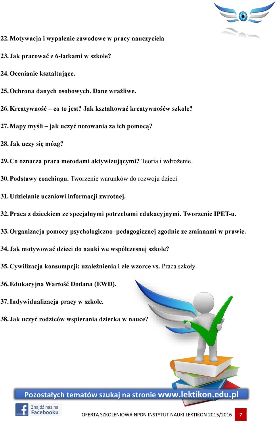 Tworzenie warunków do rozwoju dzieci. 31. Udzielanie uczniowi informacji zwrotnej. 32. Praca z dzieckiem ze specjalnymi potrzebami edukacyjnymi. Tworzenie IPET-u. 33.