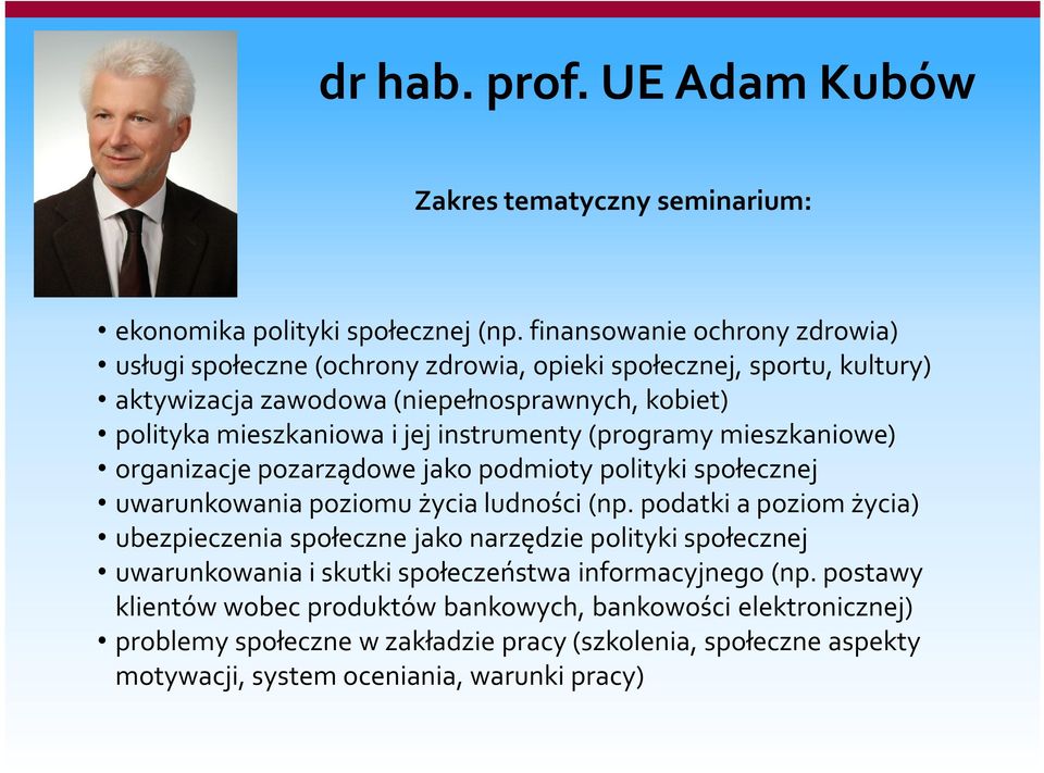 jej instrumenty (programy mieszkaniowe) organizacje pozarządowe jako podmioty polityki społecznej uwarunkowania poziomu życia ludności (np.