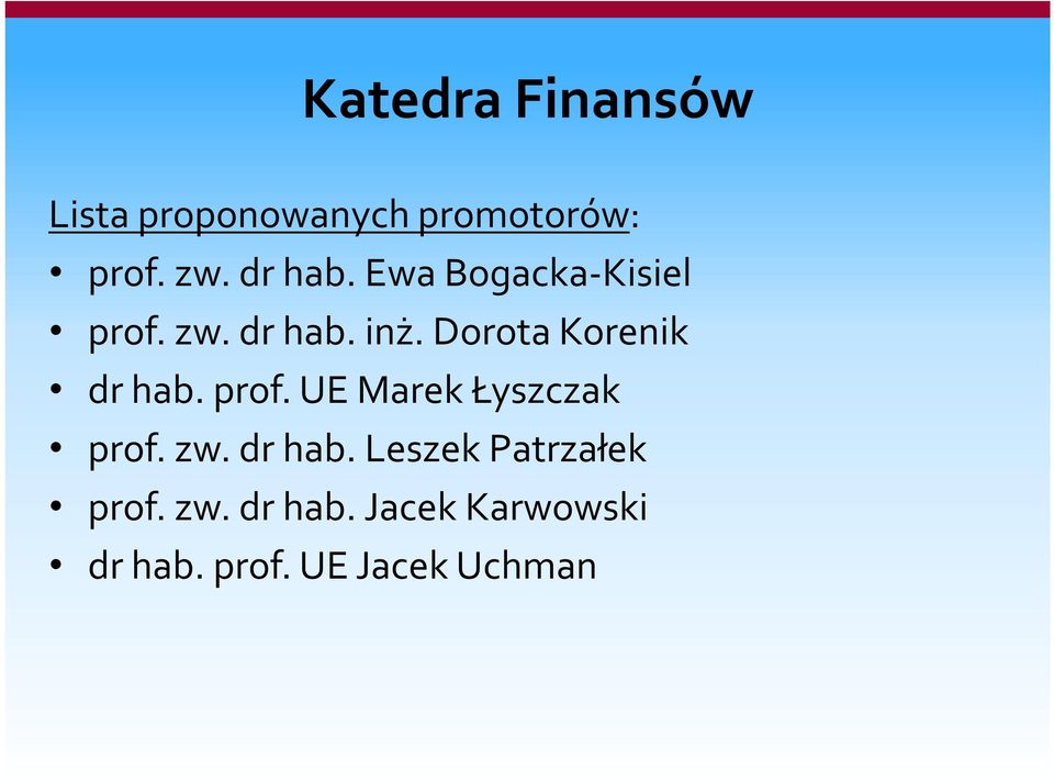 Dorota Korenik dr hab. prof. UE Marek Łyszczak prof. zw. dr hab. Leszek Patrzałek prof.