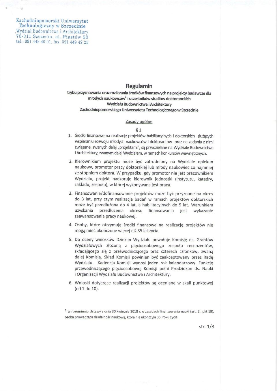 Archhelcury Zadrodniopomorsldego Uniwersytetu Tedtnotqgiczne8o w Szczecinie Zasadv oe6lne 51 Srodkifnansowe realizacjq projeh6w habilitacyjnych i doktorskich sluzacych wspieraniu rozwoju rnfodych