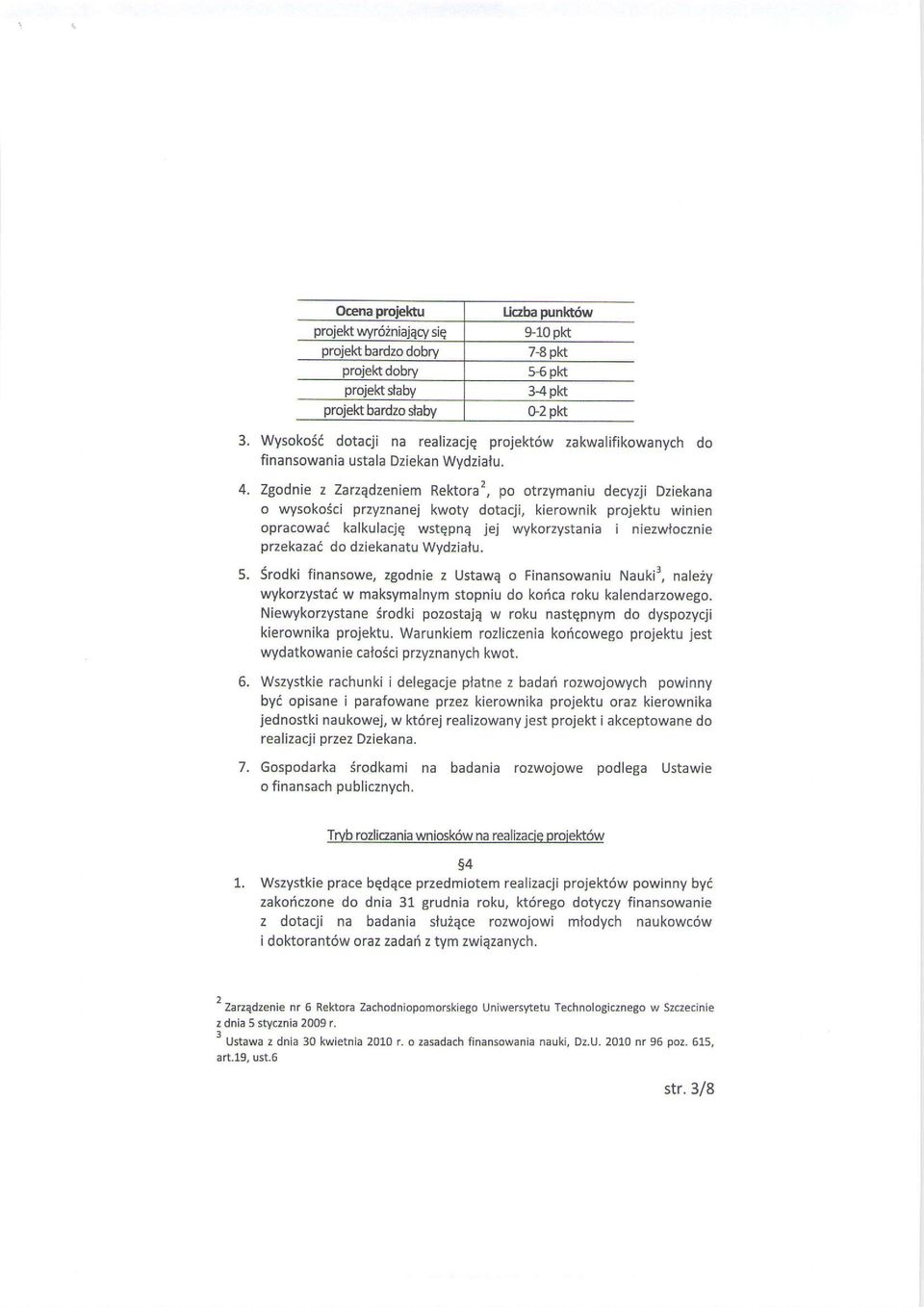 do dziekanatu Wydzialu. 5. Srodki finansowe, zgodnie z Ustawq o Finansowaniu Nauki3, nale2y wykorzystae w maksymalnym stopniu do ko6ca roku kalendarzowego.