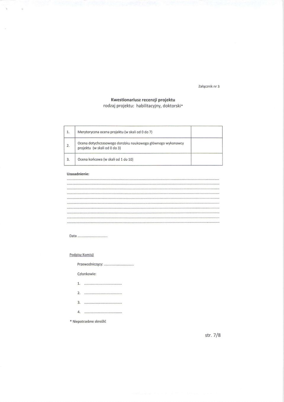 Ocena dotychczasowego dorobku naukowego d6wneto wykonawcy projeku {w skall od 0 do 3) Ocena