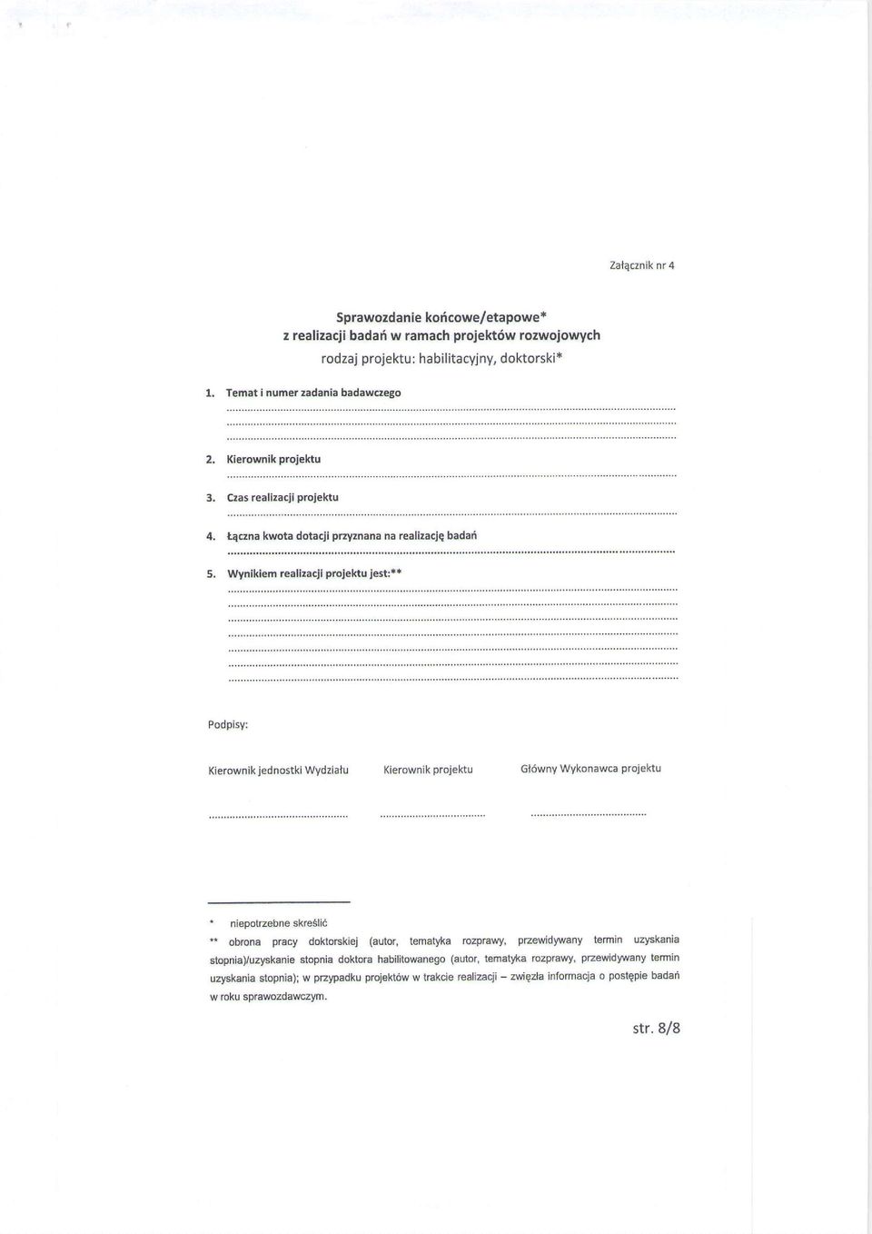 6t" Podplsyl Kterowniljednostkiwvdzlatu Klerownlkprojektu Gt6wnywykonawcaproJektu ' niepolrzebne skregid * obrona pracy doktotfkiej (auto., tematyka rozptawy, przewid!