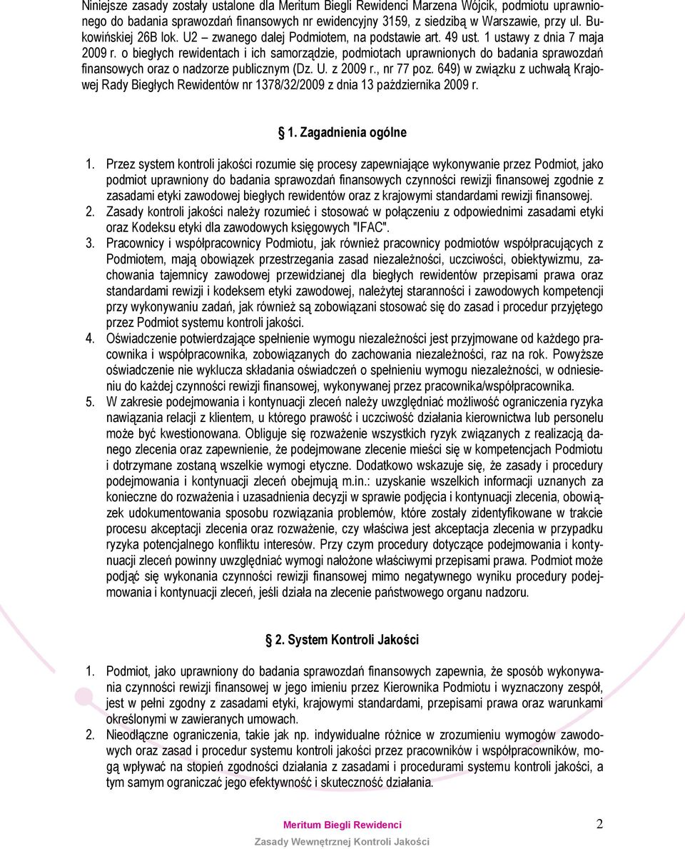 o biegłych rewidentach i ich samorządzie, podmiotach uprawnionych do badania sprawozdań finansowych oraz o nadzorze publicznym (Dz. U. z 2009 r., nr 77 poz.