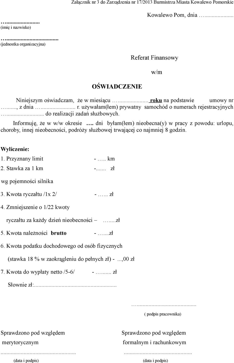 .. do realizacji zadań służbowych. Informuję, że w w/w okresie. dni byłam(łem) nieobecna(y) w pracy z powodu: urlopu, choroby, innej nieobecności, podróży służbowej trwającej co najmniej 8 godzin.