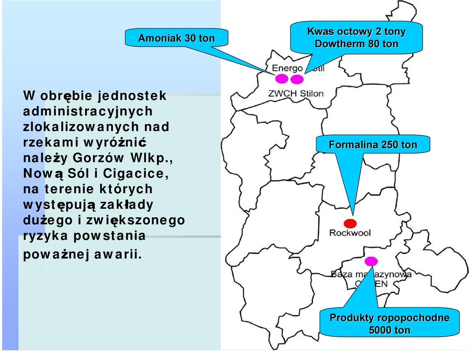 , Nową Sól i Cigacice, na terenie których występują zakłady dużego i
