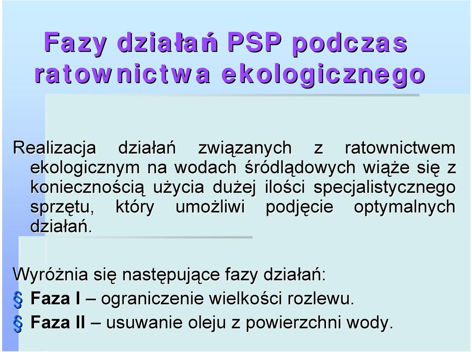dużej ilości specjalistycznego sprzętu, który umożliwi podjęcie optymalnych działań.