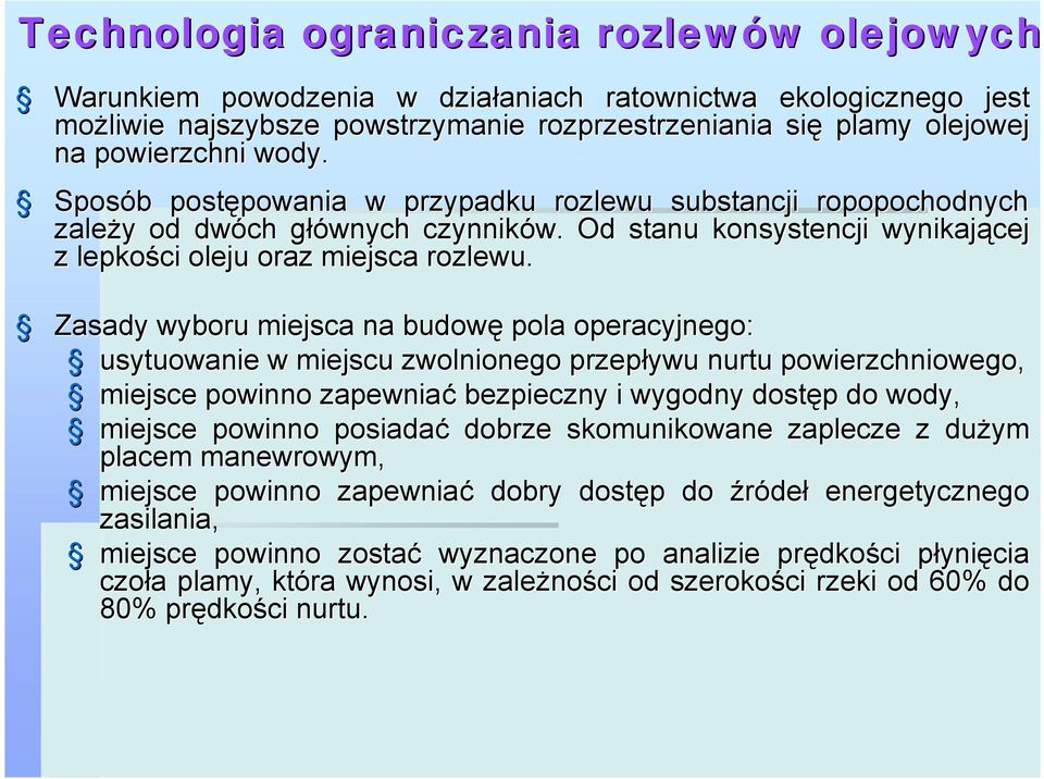 Od stanu konsystencji wynikającej z lepkości oleju oraz miejsca rozlewu.