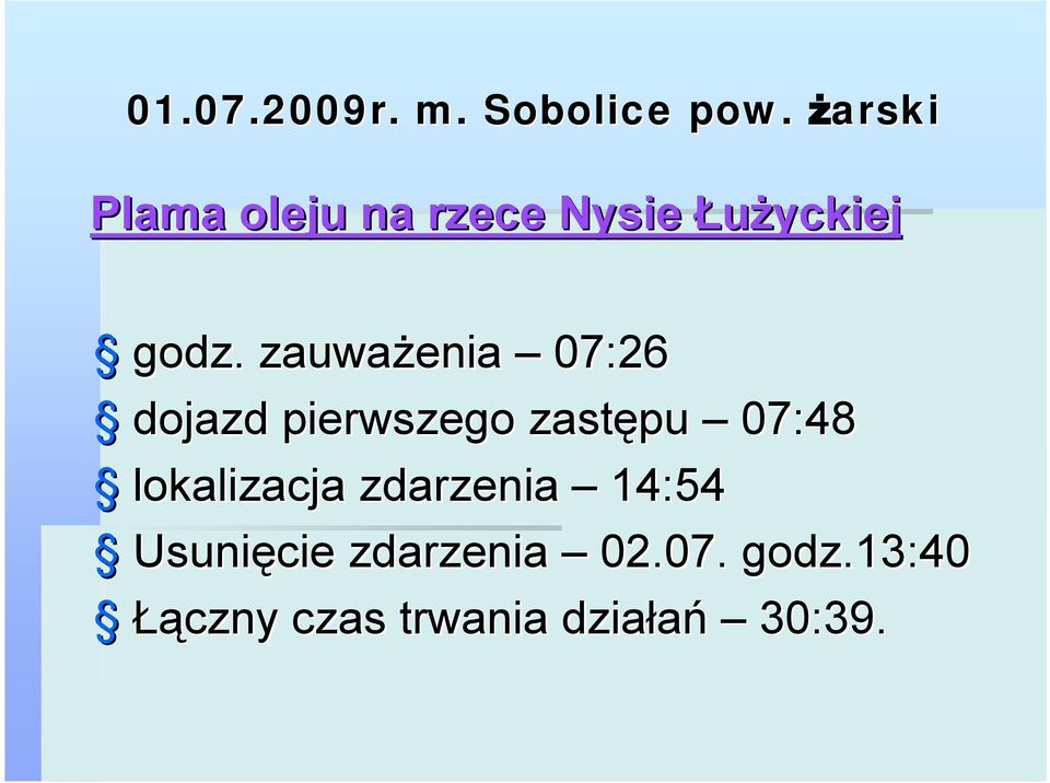 zauważenia 07:26 dojazd pierwszego zastępu 07:48