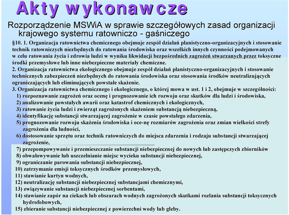 innych czynności ci podejmowanych w celu ratowania życia i zdrowia ludzi w wyniku likwidacji bezpośrednich zagrożeń stwarzanych przez toksyczne środki przemysłowe lub inne niebezpieczne materiały y