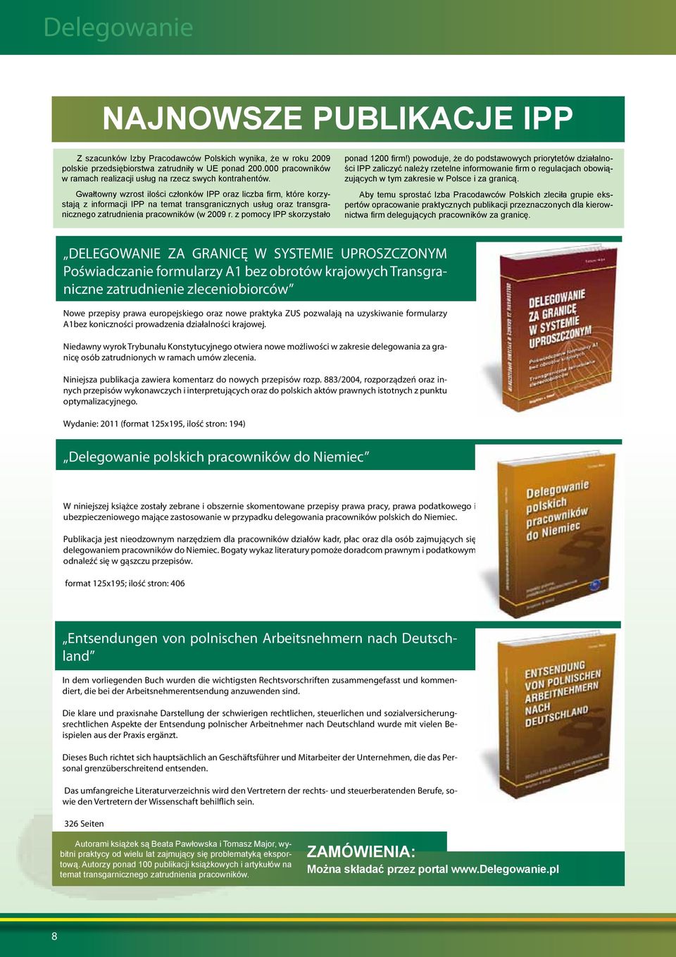 Gwałtowny wzrost ilości członków IPP oraz liczba firm, które korzystają z informacji IPP na temat transgranicznych usług oraz transgranicznego zatrudnienia pracowników (w 2009 r.