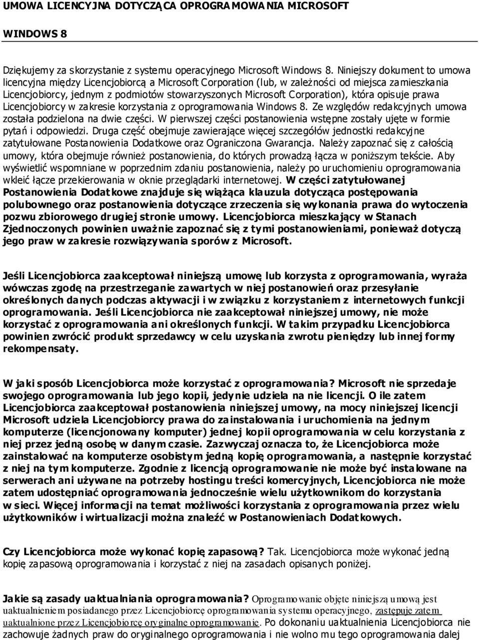 Corporation), która opisuje prawa Licencjobiorcy w zakresie korzystania z oprogramowania Windows 8. Ze względów redakcyjnych umowa została podzielona na dwie części.