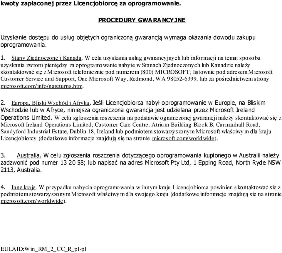 W celu uzyskania usług gwarancyjnych lub informacji na temat sposobu uzyskania zwrotu pieniędzy za oprogramowanie nabyte w Stanach Zjednoczonych lub Kanadzie należy skontaktować się z Microsoft