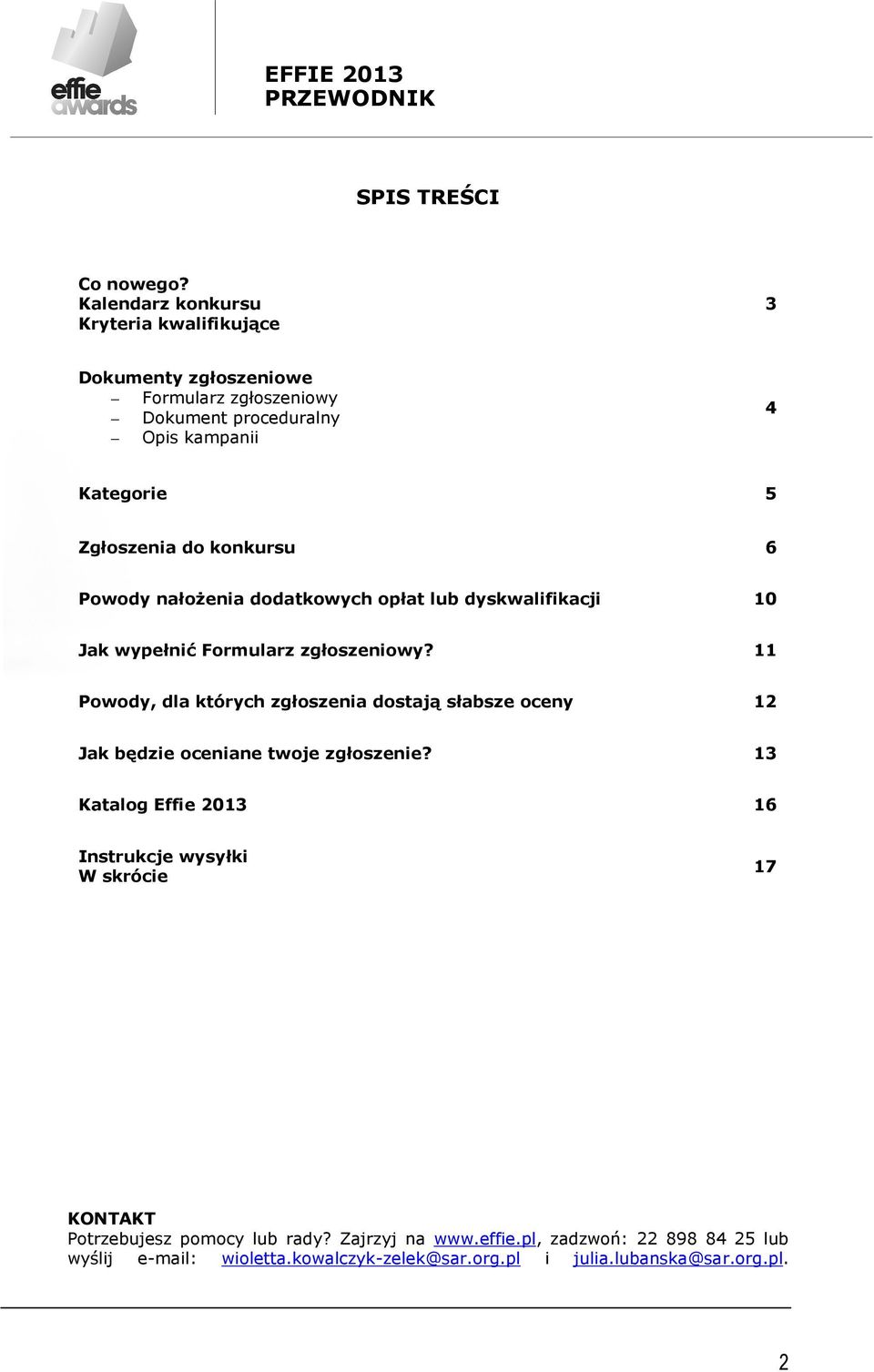 do konkursu 6 Powody nałożenia dodatkowych opłat lub dyskwalifikacji 10 Jak wypełnić Formularz zgłoszeniowy?