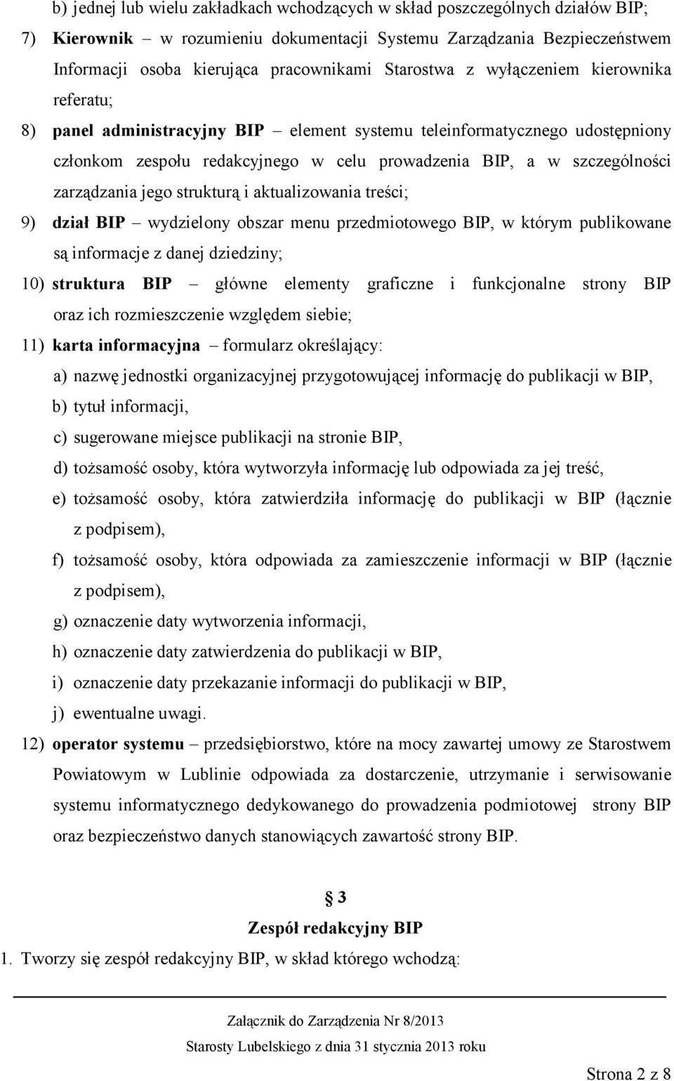 zarządzania jego strukturą i aktualizowania treści; 9) dział BIP wydzielony obszar menu przedmiotowego BIP, w którym publikowane są informacje z danej dziedziny; 10) struktura BIP główne elementy