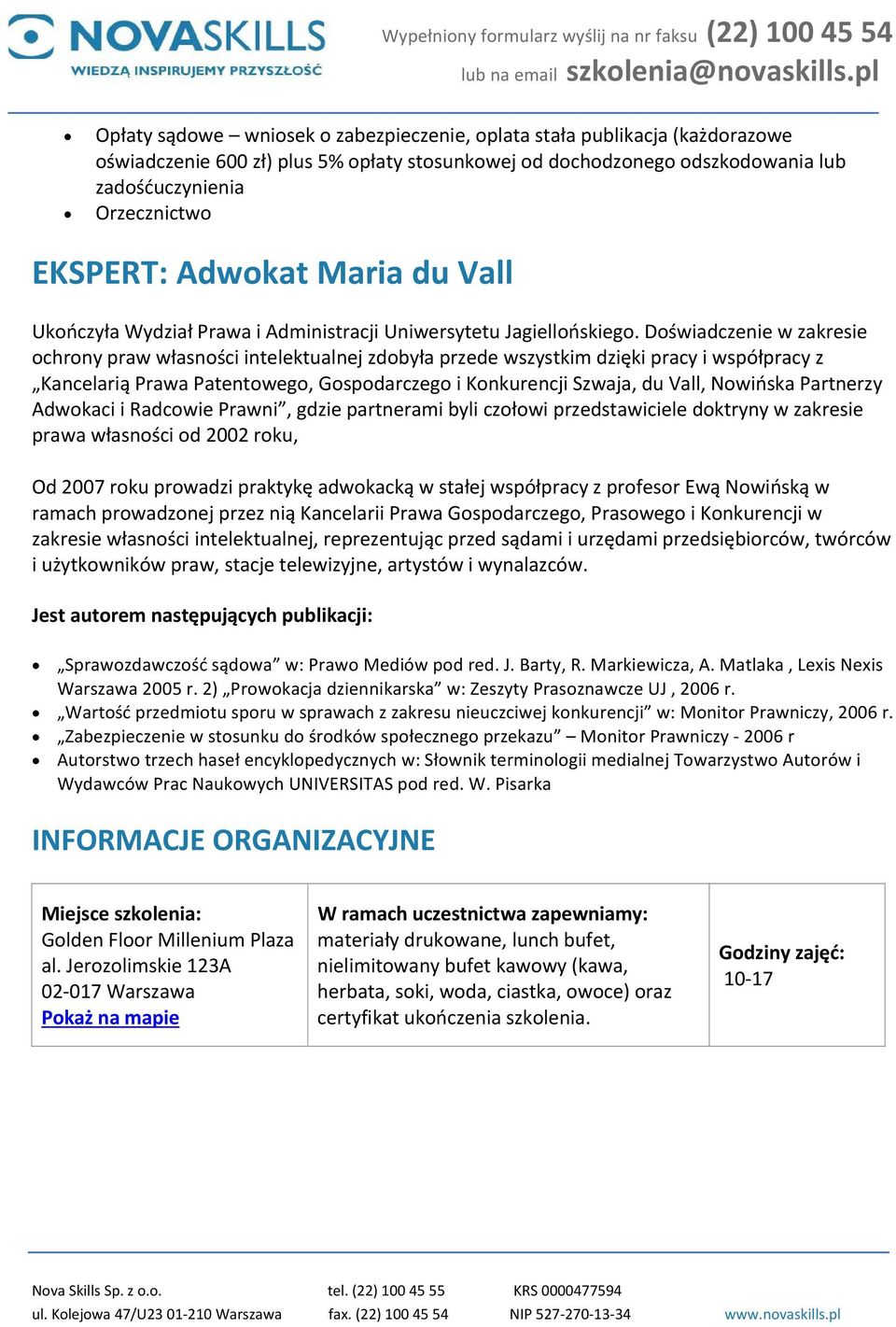 Doświadczenie w zakresie ochrony praw własności intelektualnej zdobyła przede wszystkim dzięki pracy i współpracy z Kancelarią Prawa Patentowego, Gospodarczego i Konkurencji Szwaja, du Vall, Nowińska
