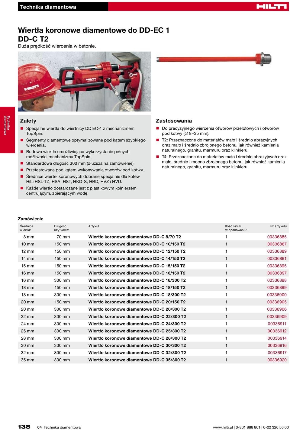 Przetestowane pod kątem wykonywania otworów pod kotwy. Średnice wierteł koronowych dobrane specjalnie dla kotew Hilti HSL-TZ, HSA, HST, HKD-S, HRD, HVZ i HVU.