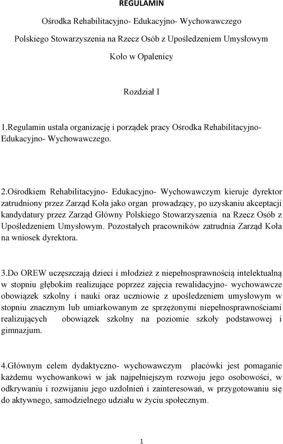 Ośrodkiem Rehabilitacyjno- Edukacyjno- Wychowawczym kieruje dyrektor zatrudniony przez Zarząd Koła jako organ prowadzący, po uzyskaniu akceptacji kandydatury przez Zarząd Główny Polskiego