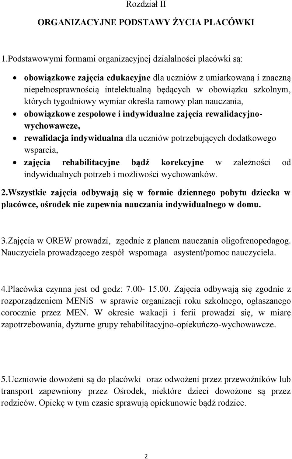 których tygodniowy wymiar określa ramowy plan nauczania, obowiązkowe zespołowe i indywidualne zajęcia rewalidacyjnowychowawcze, rewalidacja indywidualna dla uczniów potrzebujących dodatkowego