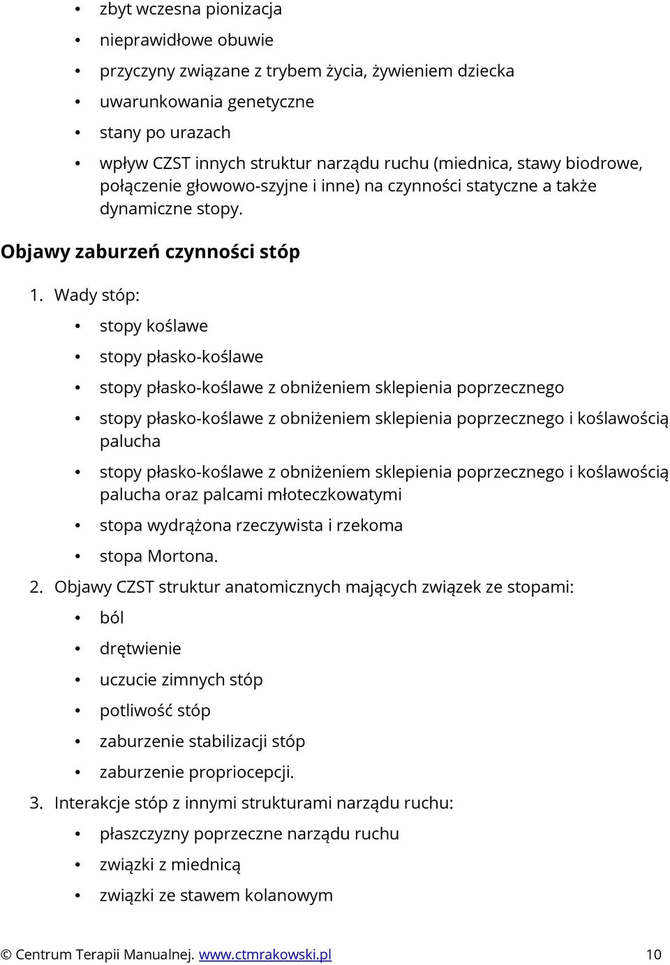 Wady stóp: stopy koślawe stopy płasko-koślawe stopy płasko-koślawe z obniżeniem sklepienia poprzecznego stopy płasko-koślawe z obniżeniem sklepienia poprzecznego i koślawością palucha stopy